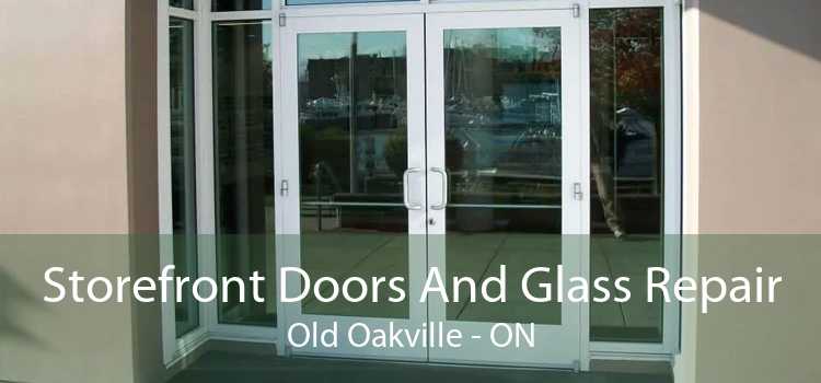 Storefront Doors And Glass Repair Old Oakville - ON