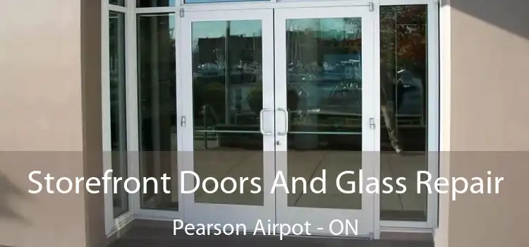  Storefront Doors And Glass Repair Pearson Airpot - ON