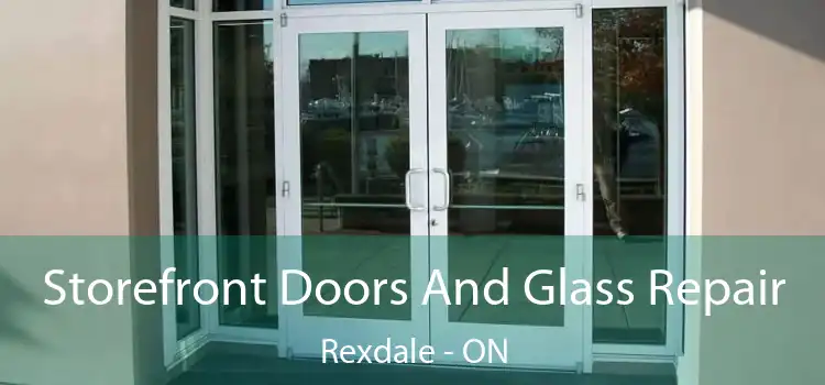  Storefront Doors And Glass Repair Rexdale - ON