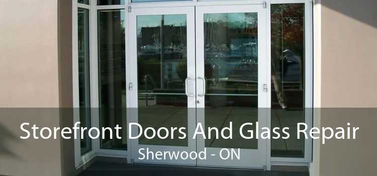 Storefront Doors And Glass Repair Sherwood - ON