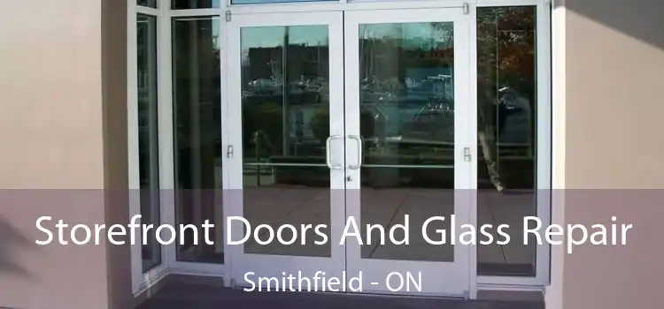  Storefront Doors And Glass Repair Smithfield - ON