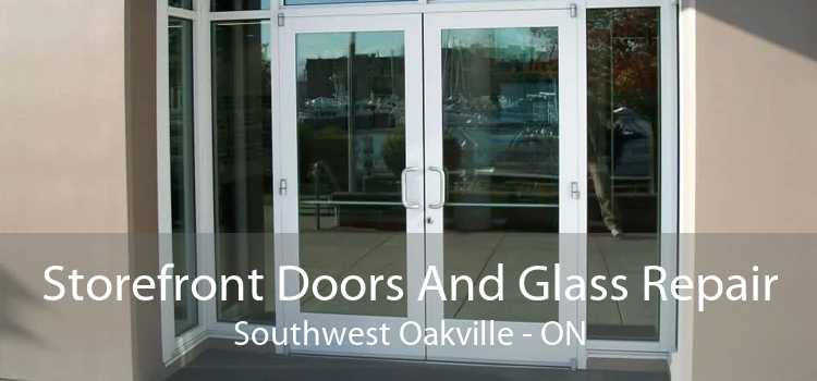 Storefront Doors And Glass Repair Southwest Oakville - ON