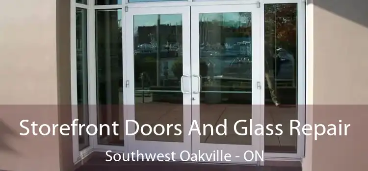  Storefront Doors And Glass Repair Southwest Oakville - ON