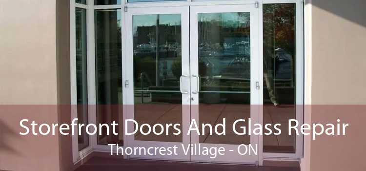 Storefront Doors And Glass Repair Thorncrest Village - ON