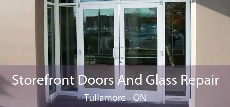  Storefront Doors And Glass Repair Tullamore - ON
