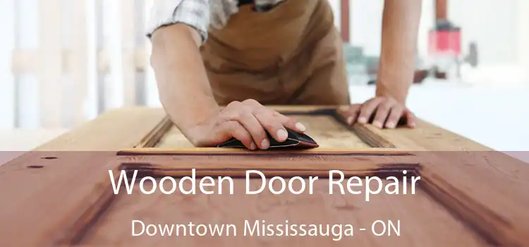  Wooden Door Repair Downtown Mississauga - ON