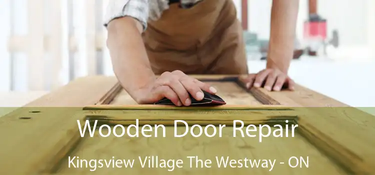  Wooden Door Repair Kingsview Village The Westway - ON